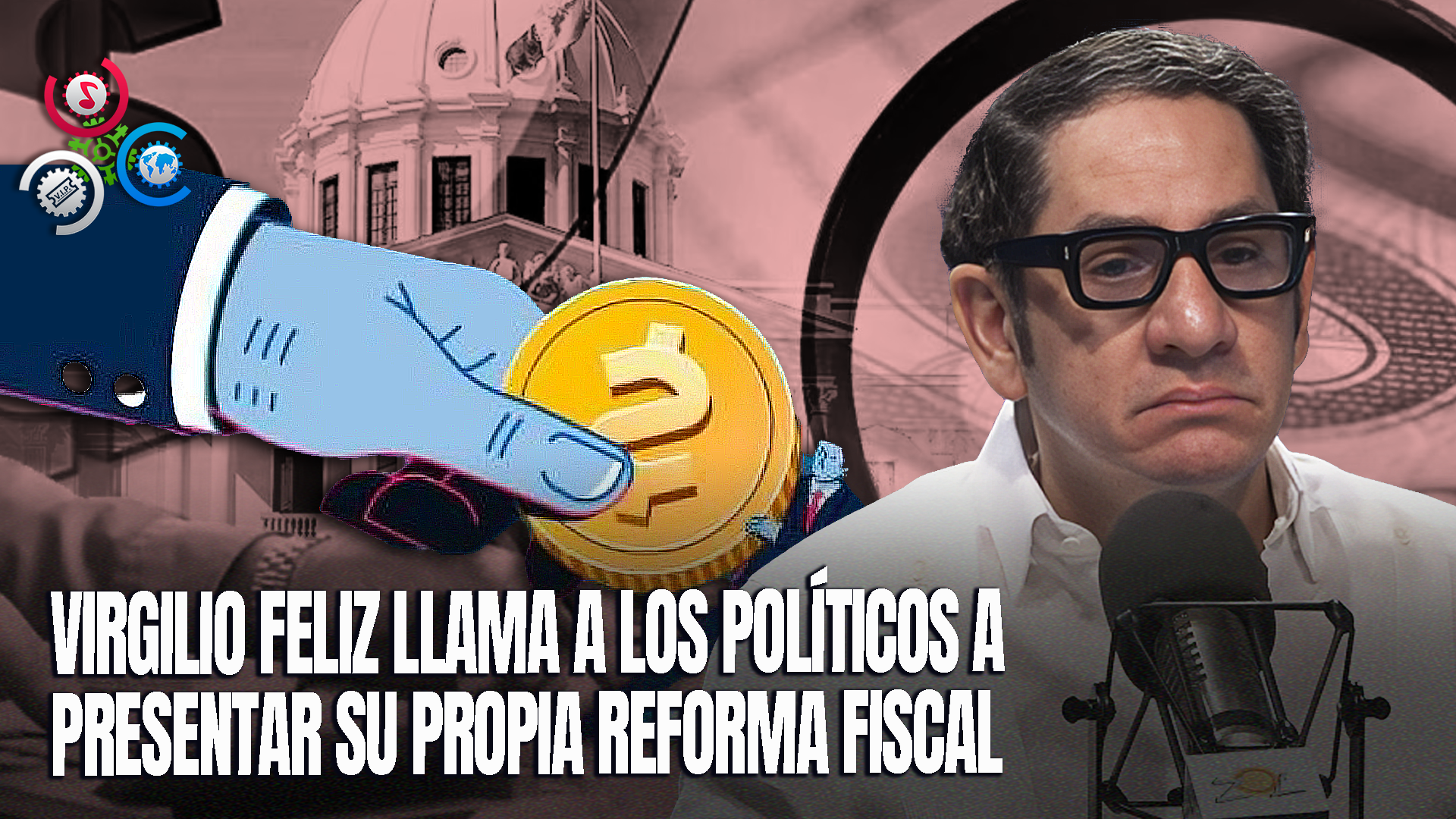 Virgilio Feliz: “Hagan Su Propuesta De Reforma Fiscal, No Sean Cobardes”