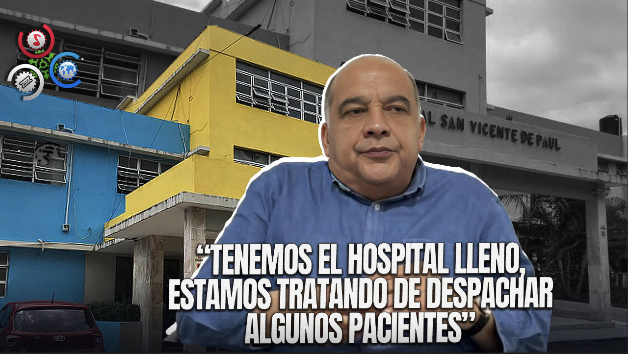 Hospital San Vicente De Paul En Crisis: Rafael Mieses Advierte Sobre Alta Saturación De Pacientes