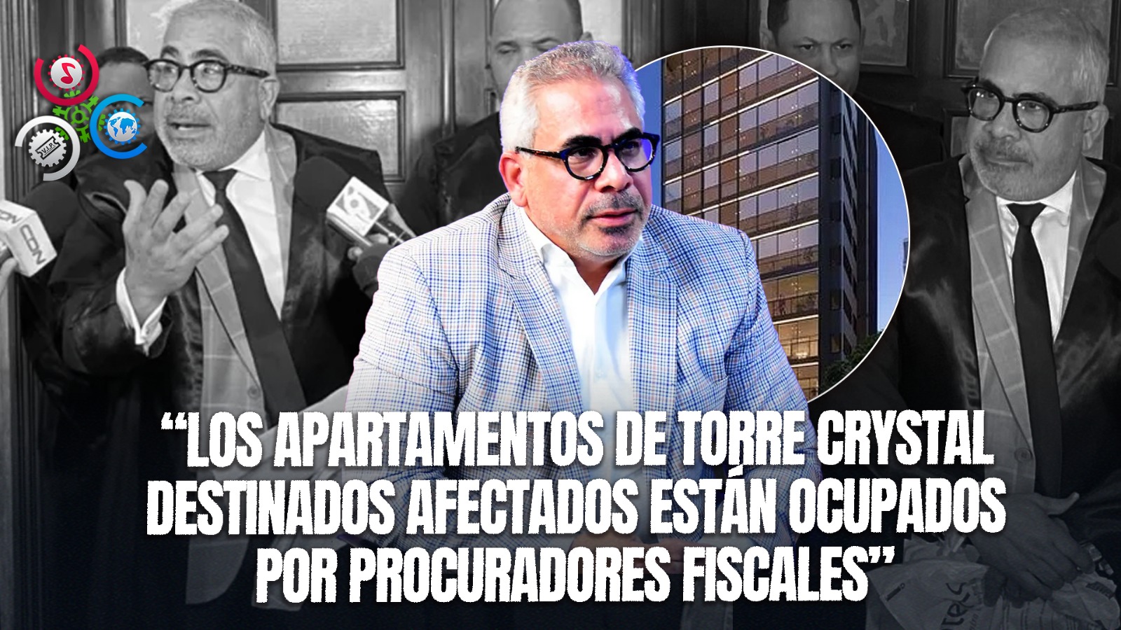 Fiscales Viven En Apartamentos Incautados En Torre Cristal Ensanche Naco, Denuncia Abogado