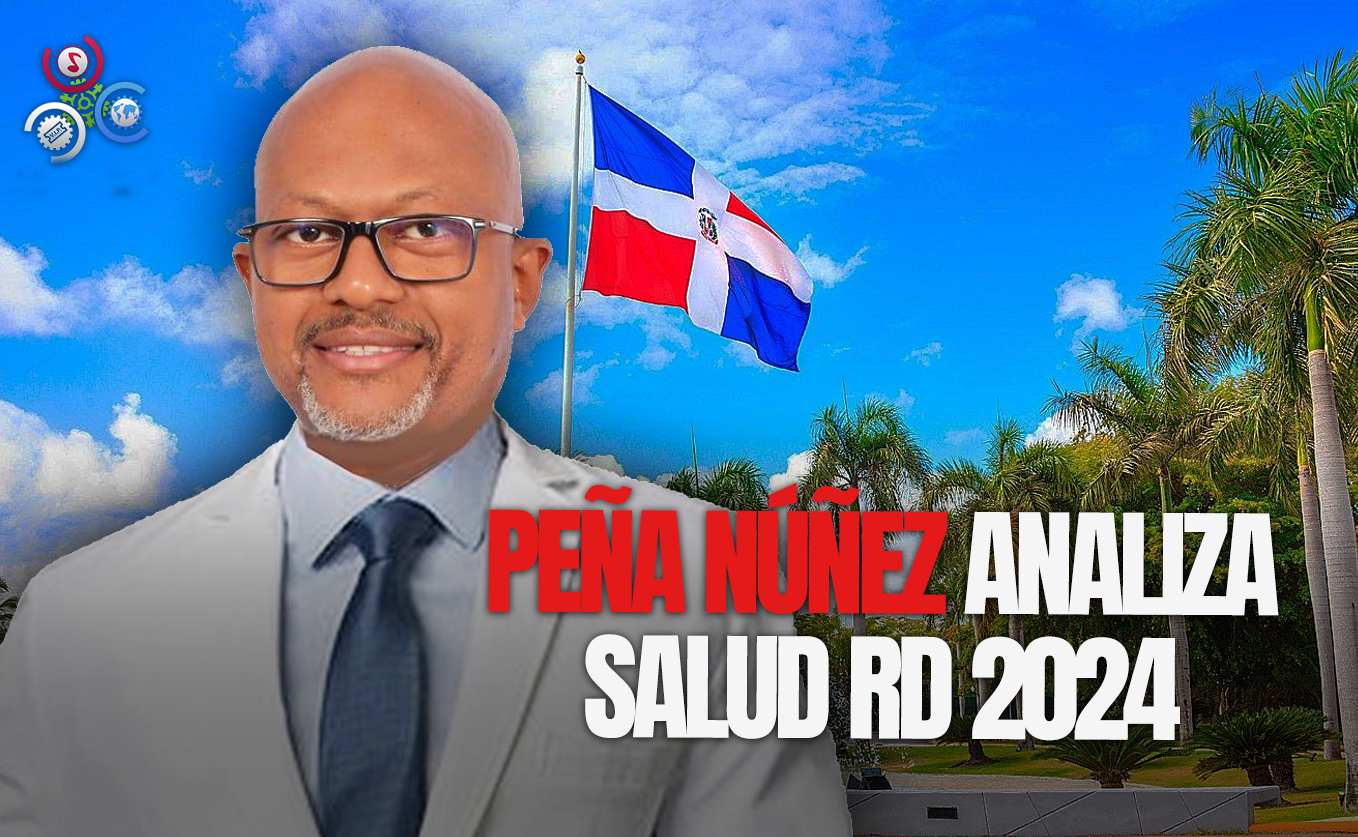 Luis Peña Núñez: Analiza El Estado Del Sector Salud En RD Para 2024