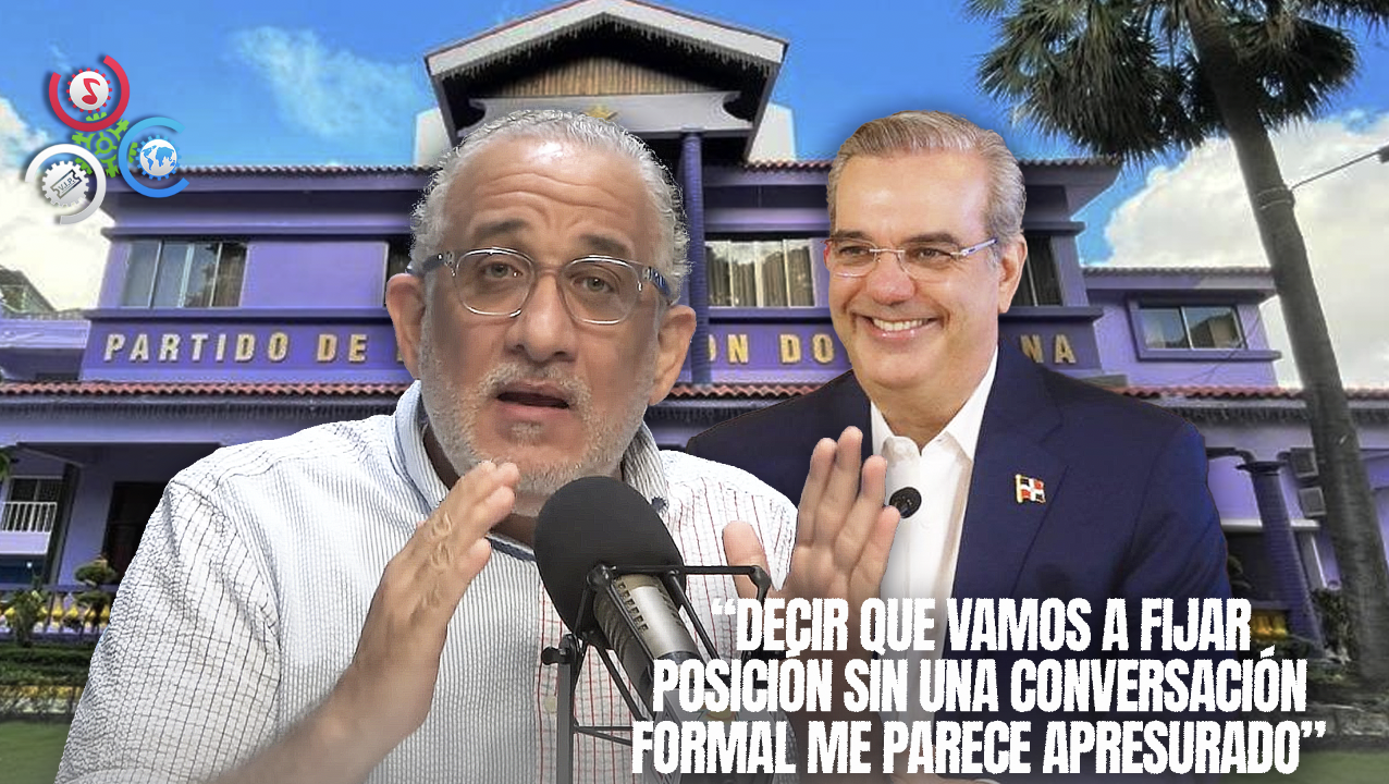 Gobierno No Ha Propuesto Diálogo Al PLD, Según Chahedes