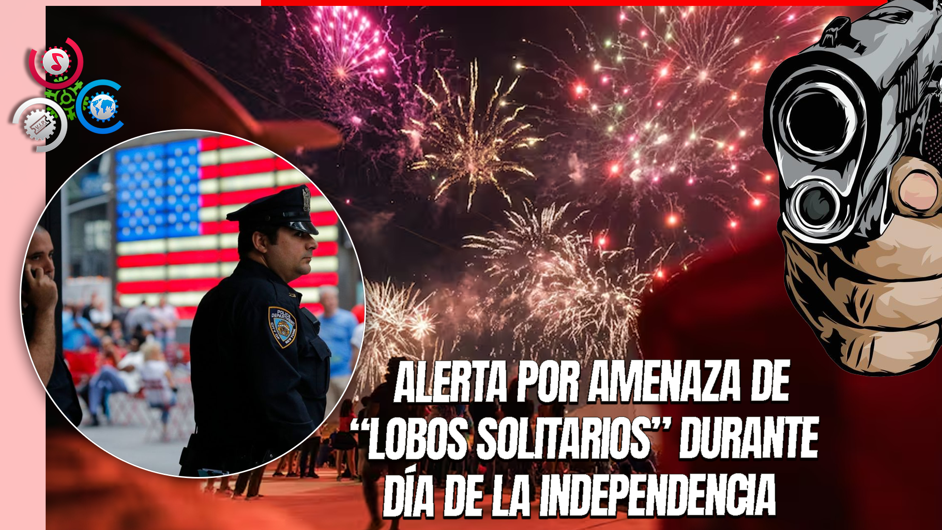 DHS Y FBI Alertan Sobre Posibles Ataques Terroristas En El 4 De Julio