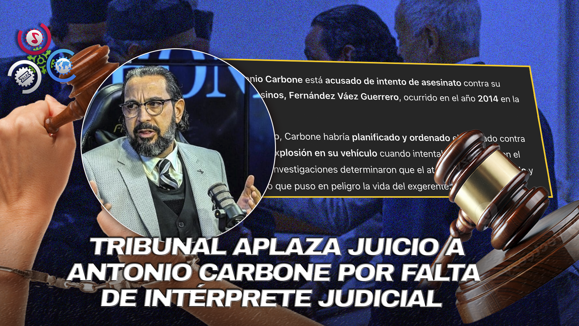 Aplazan Nuevo Juicio Contra Empresario ítalo-canadiense Antonio Carbone Por Intento De Asesinato
