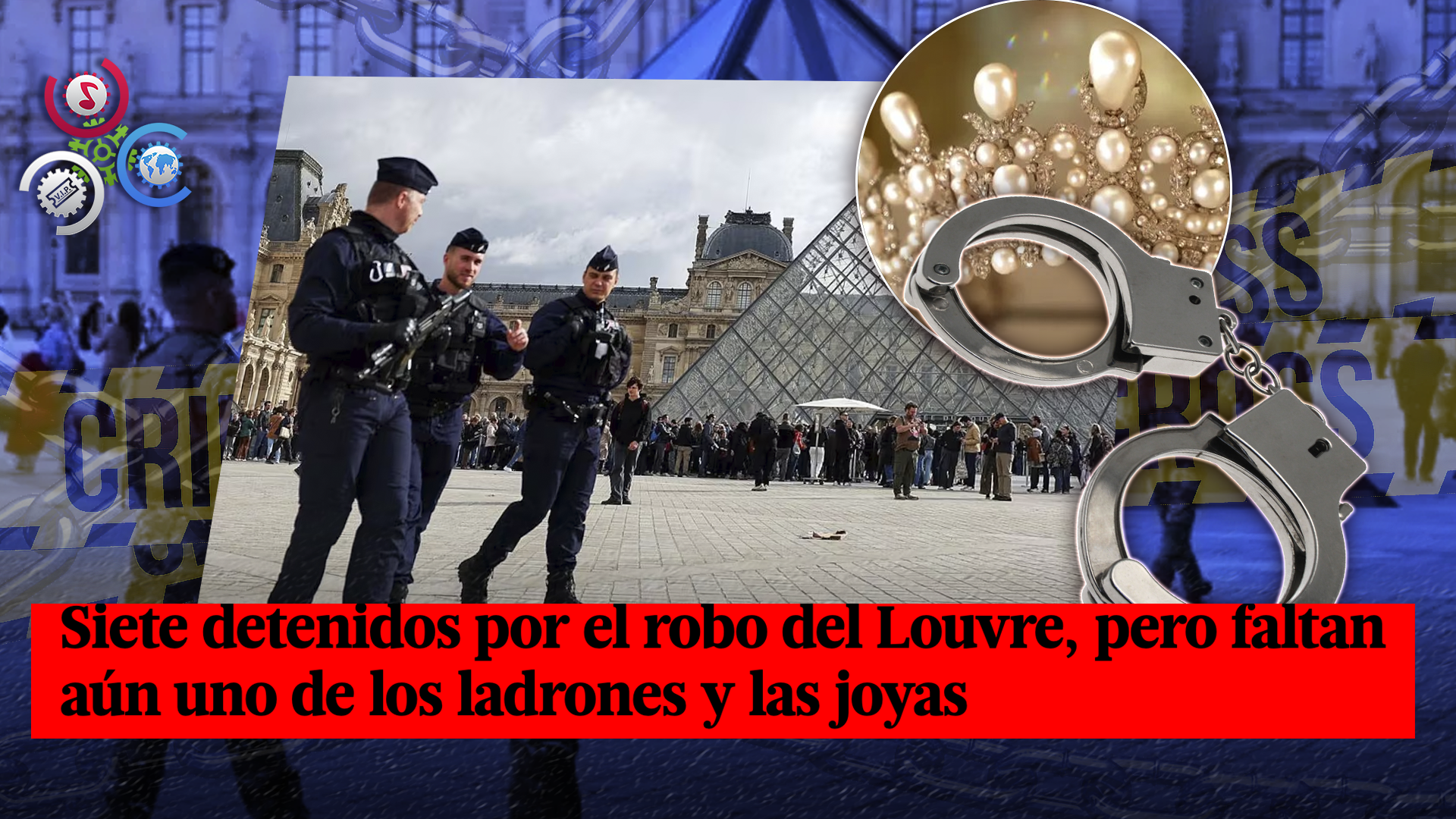 Francia Acelera La Caza Del Robo En Louvre: Siete Detenidos Y Un Ladrón Aún Prófugo