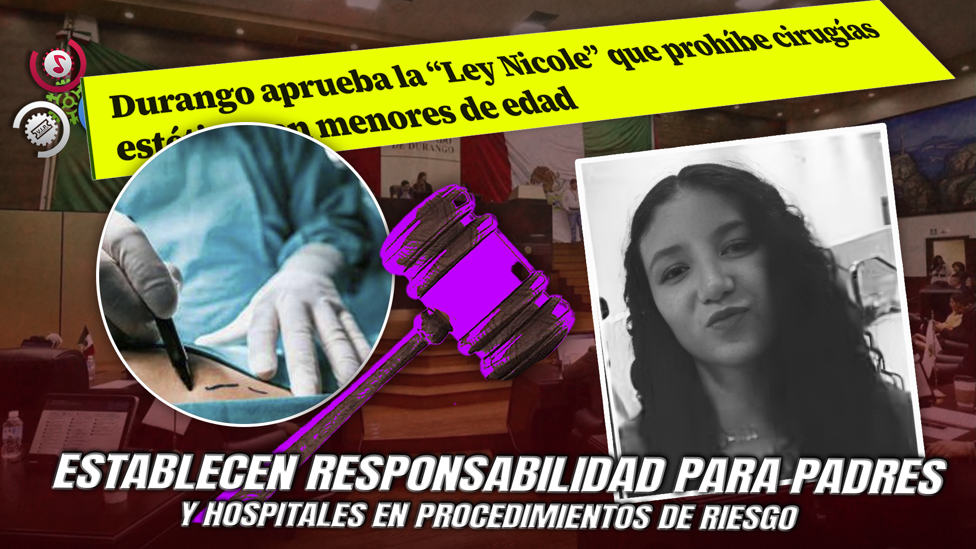 Congreso De Durango Aprueba Por Unanimidad La ‘Ley Nicole’ Para Endurecer Sanciones Por Cirugías Estéticas En Menores
