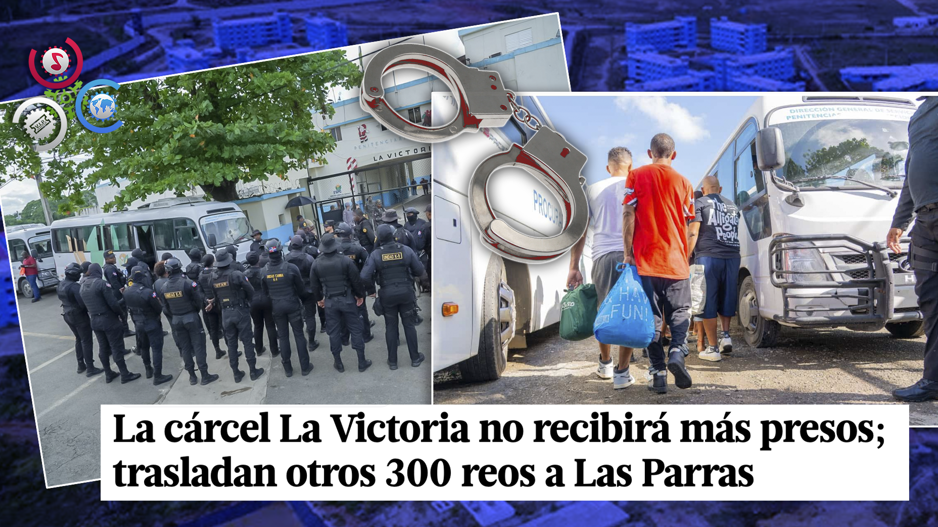 Con El Traslado De Más Internos, Avanza El Cierre Definitivo De La Cárcel La Victoria