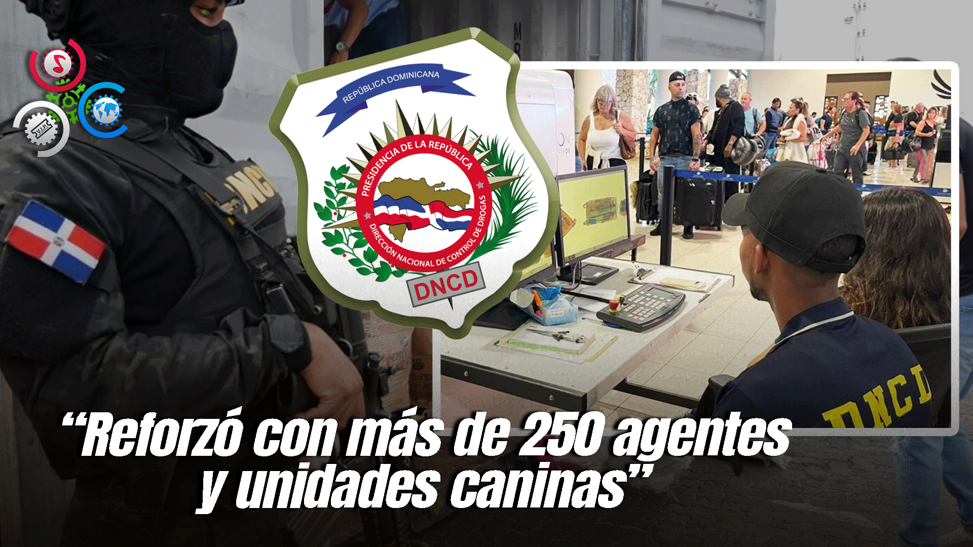 DNCD Refuerza Operativos De Interdicción En Puertos Y Aeropuertos Por Temporada Navideña