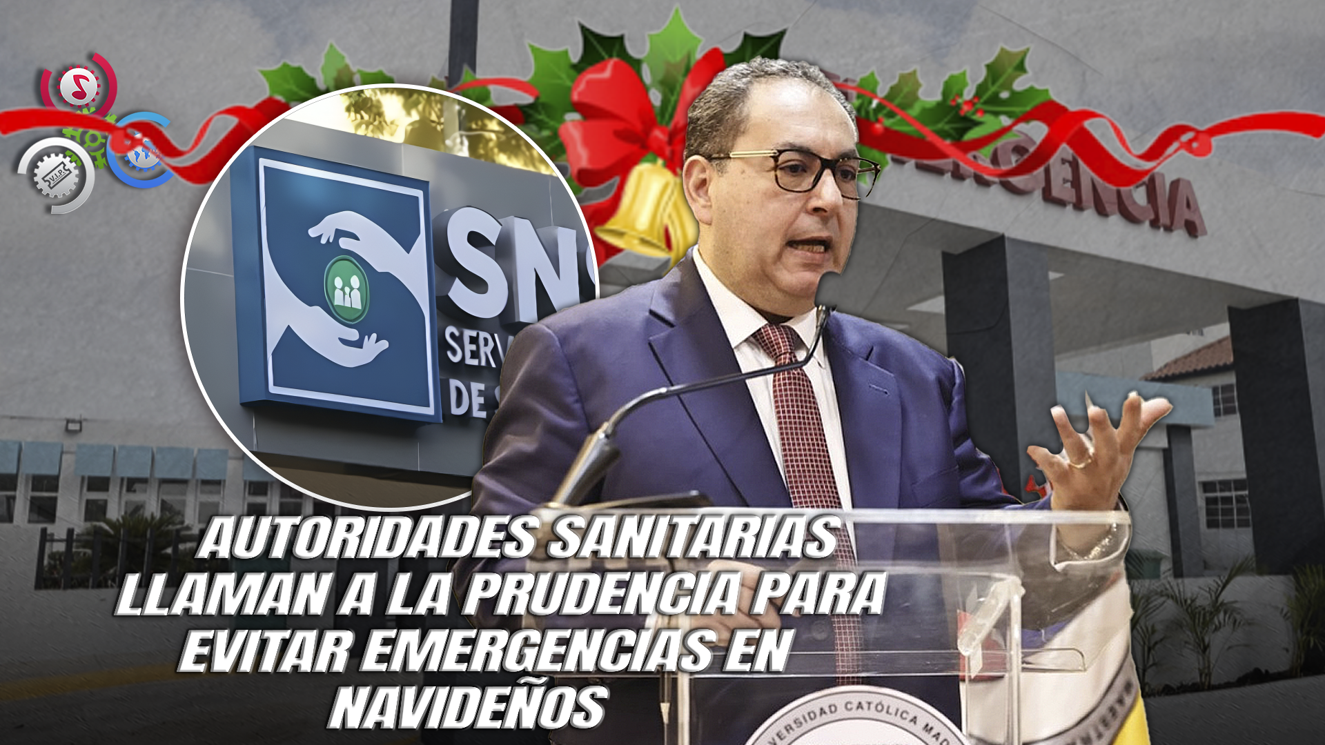 SNS Asegura Hospitales Están Listos Y Equipados Para Atender Emergencias Durante Las Festividades Navideñas