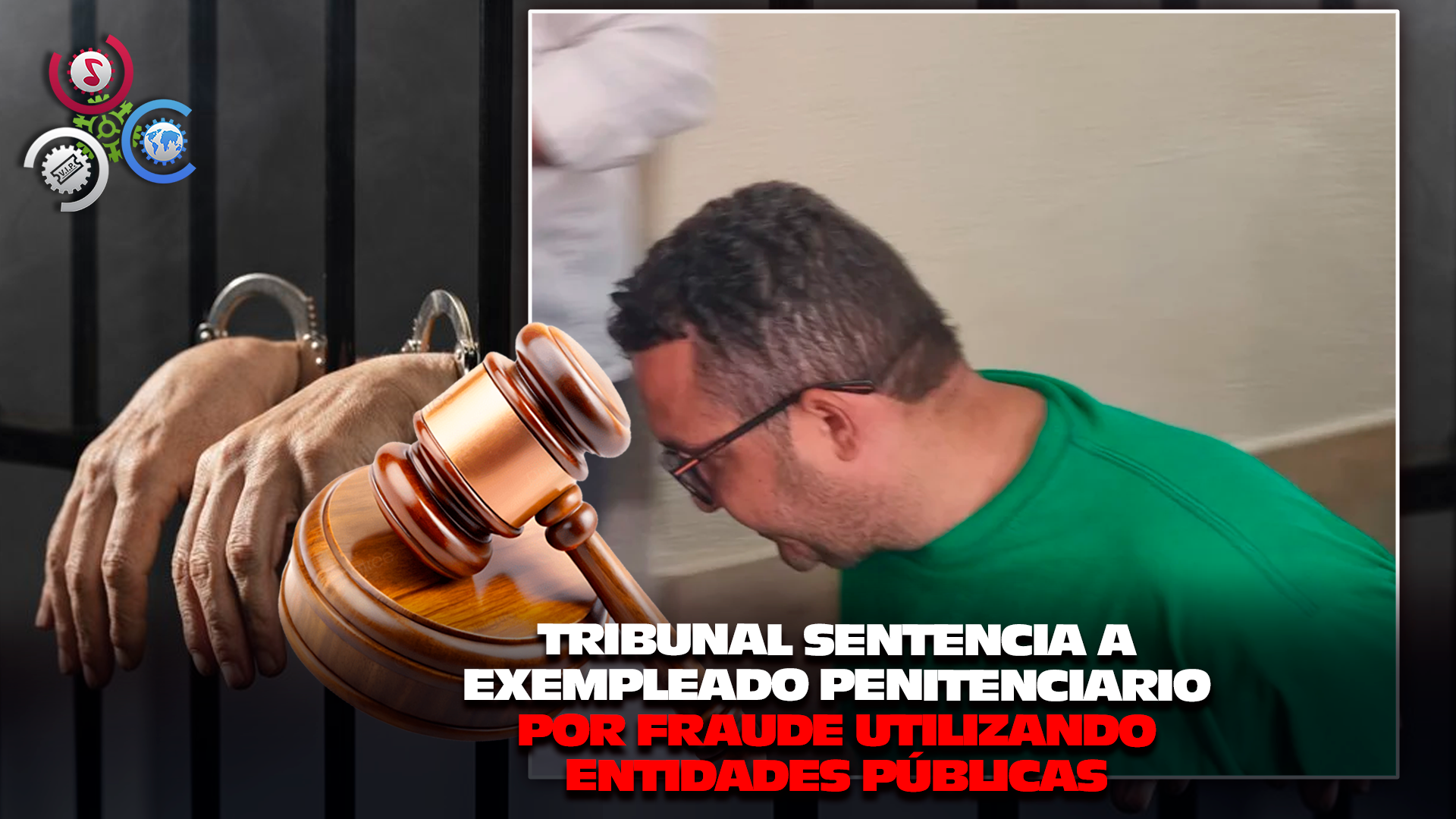 Exencargado Penitenciario Recibe Condena De 10 Añps De Prisión Por Estafar Empresas Con Compras Ficticias