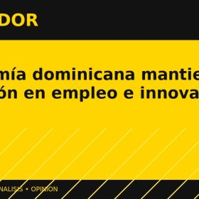 Economía dominicana mantiene atención en empleo e innovacin