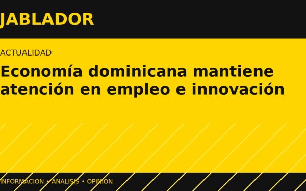 Economía dominicana mantiene atención en empleo e innovacin